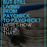 Frugal But Still Living From Paycheck to Paycheck? Here’s How to Fix That