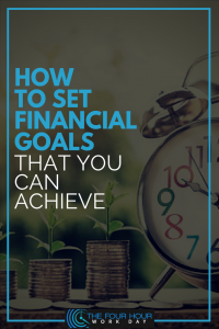 How To Set Financial Goals That You Can Achieve