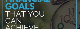 How To Set Financial Goals That You Can Achieve