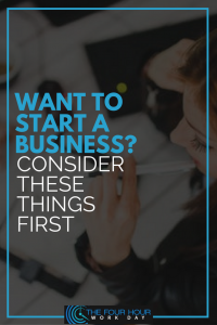 Want to Start a Business? Consider These Things First