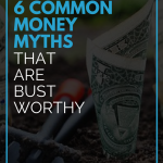 6 Common Money Myths That Are Bust Worthy
