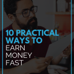 10 Practical Ways To Earn Money Fast