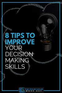 8 Tips to Improve Your Decision Making Skills