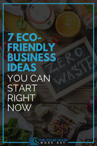 7 Eco-Friendly Business Ideas You Can Start Right Now