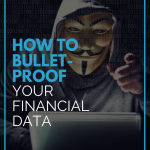 How to Bullet-Proof Your Financial Data