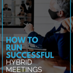 How To Run Successful Hybrid Meetings