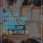 Skills Everyone Needs To Develop To Succeed